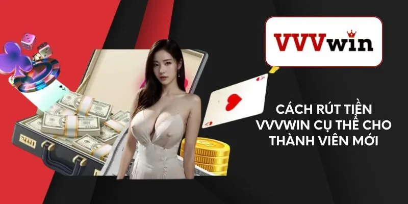 cach-rut-tien-vvvwin-cu-the-cho-thanh-vien-moi