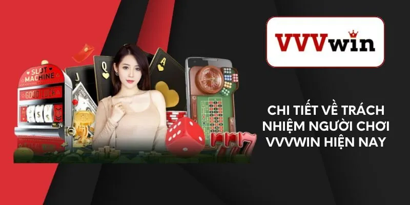 chi-tiet-ve-trach-nhiem-nguoi-choi-vvvwin-hien-nay