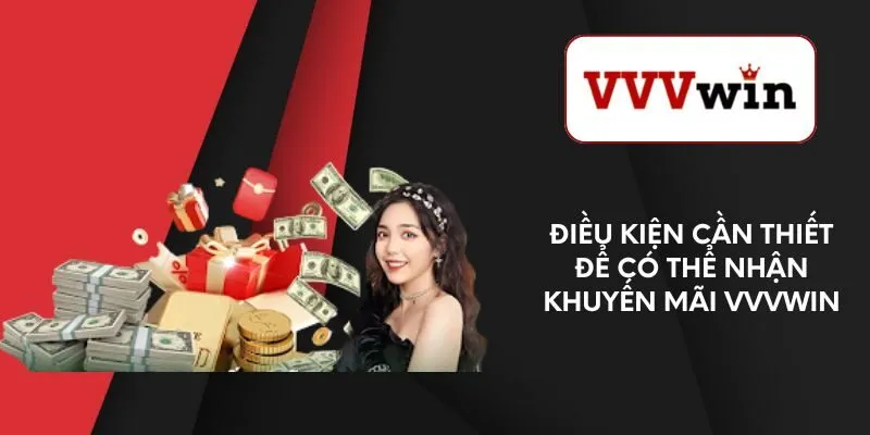 dieu-kien-can-thiet-de-co-the-nhan-khuyen-mai-vvvwin