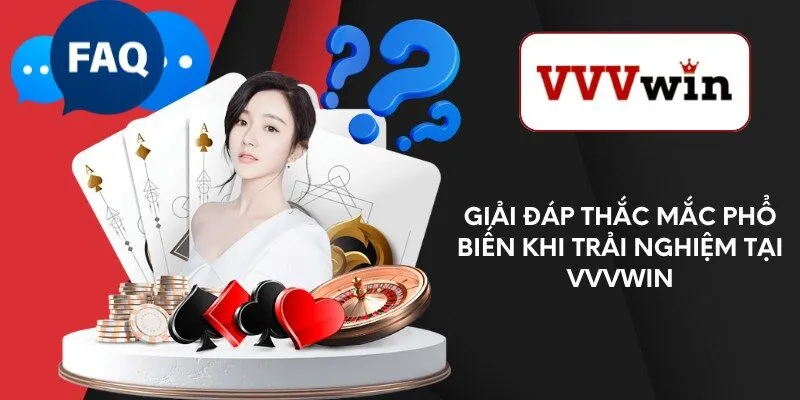 giai-dap-thac-mac-pho-bien-khi-trai-nghiem-tai-vvvwin