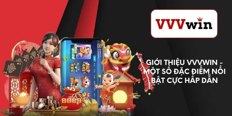 gioi-thieu-vvvwin-mot-so-dac-diem-noi-bat-cuc-hap-dan
