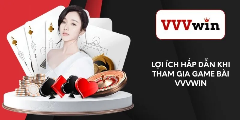 loi-ich-hap-dan-khi-tham-gia-game-bai-vvvwin