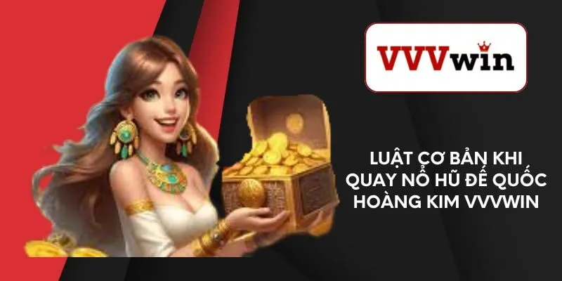 luat-co-ban-khi-quay-no-hu-de-quoc-hoang-kim-vvvwin