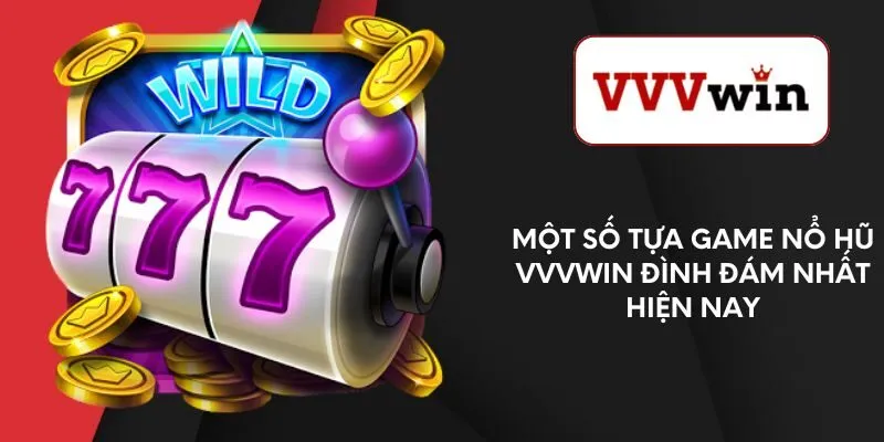 mot-so-tua-game-no-hu-vvvwin-dinh-dam-nhat-hien-nay