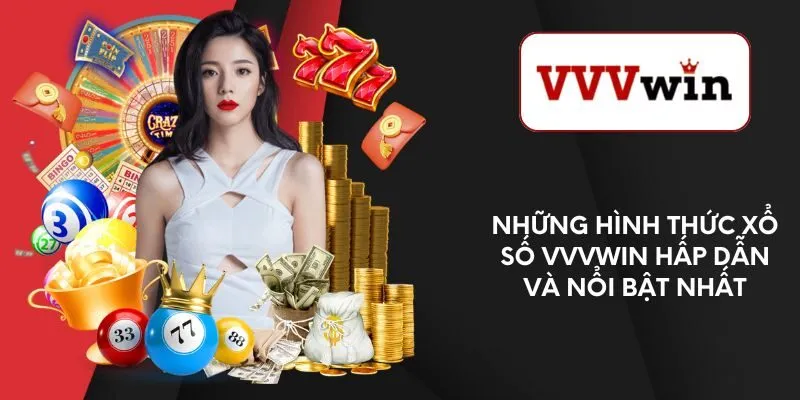 nhung-hinh-thuc-xo-so-vvvwin-hap-dan-va-noi-bat-nhat