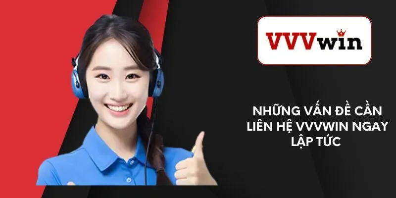 nhung-van-de-can-lien-he-vvvwin-ngay-lap-tuc