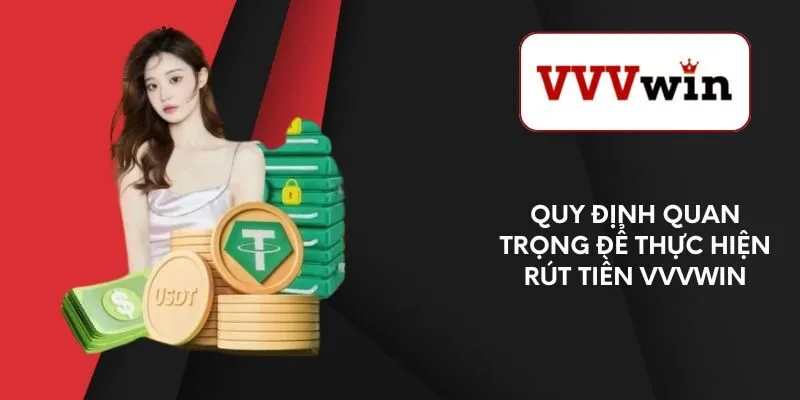 quy-dinh-quan-trong-de-thuc-hien-rut-tien-vvvwin