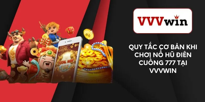 quy-tac-co-ban-khi-choi-no-hu-dien-cuong-777-tai-vvvwin
