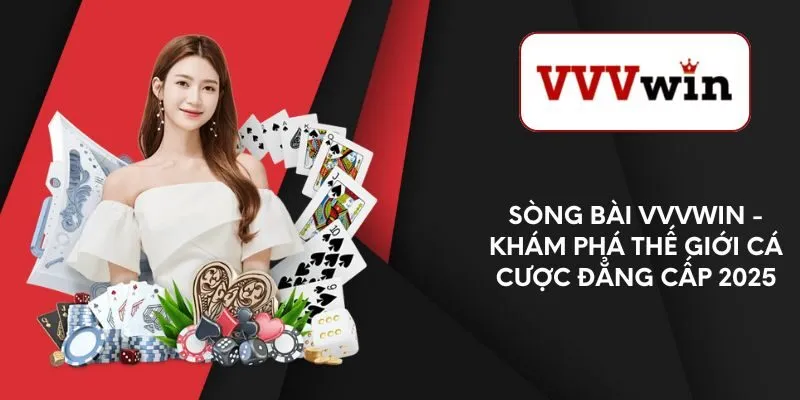 song-bai-vvvwin-kham-pha-the-gioi-ca-cuoc-dang-cap-2025