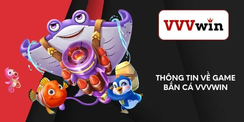 thong-tin-ve-game-ban-ca-vvvwin