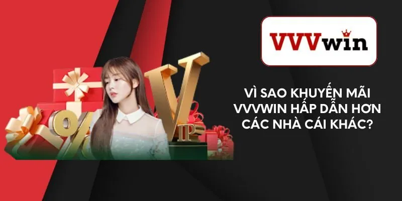 vi-sao-khuyen-mai-vvvwin-hap-dan-hon-cac-nha-cai-khac